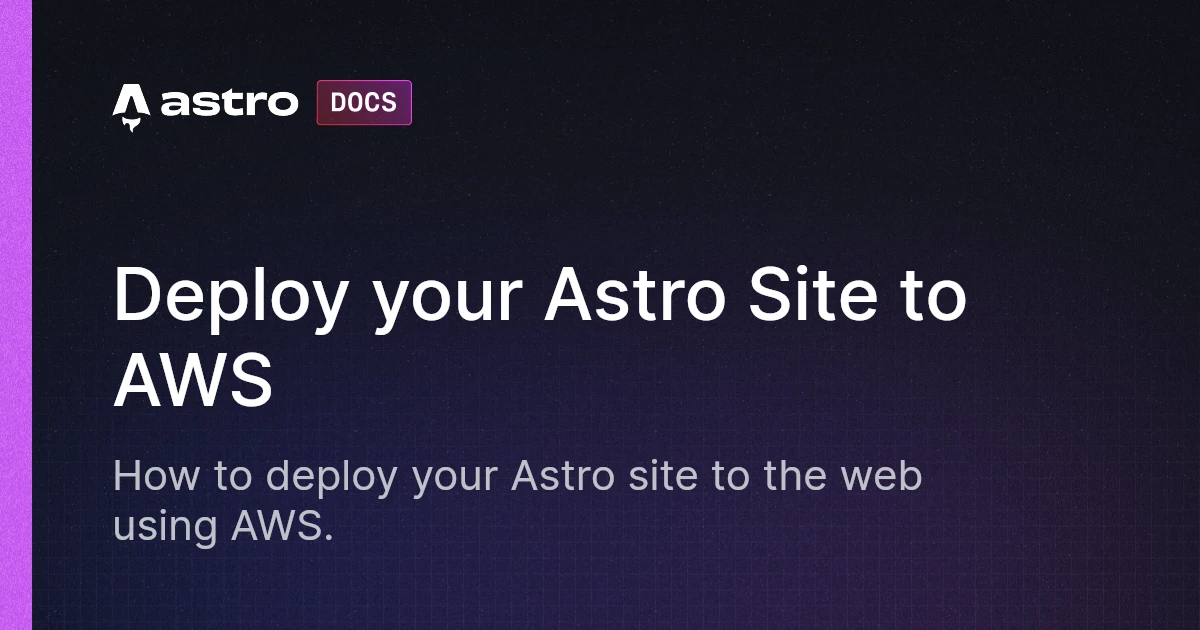 Deploy your Astro Site to AWS | Docs